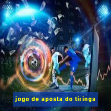 jogo de aposta do tiringa